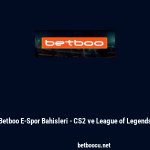 Betboo E-Spor Bahisleri - CS2 ve League of Legends