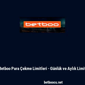 Betboo Para &Ccedil;ekme Limitleri - G&uuml;nl&uuml;k ve Aylık Limit